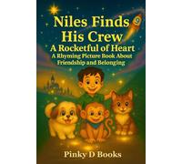 Niles Finds His Crew: A Rocketful of Heart - A Rhyming Picture Book About Friendship and Belonging (The Luna Crew Adventures)