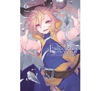 nilitsu - The Executioner and Her Way of Life, Vol. 6: Volume 6 (EXECUTIONER & HER WAY OF LIFE NOVEL SC)