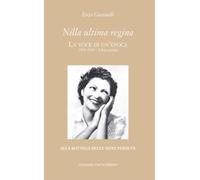 Nilla ultima regina. La voce di un'epoca. 1918-1943 (Vol. 1) (Alla bottega delle note perdute)