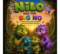 Nilo and the Big No: A Story About Rules, Trust, and the Love of Mom and Dad