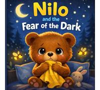 Nilo and the Fear of the Dark: a gentle bedtime story to help kids overcome fear and build emotional confidence