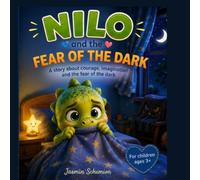 Nilo and the Fear of the Dark: A story about courage, imagination and the fear of the dark