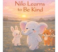 Nilo Learns to Be Kind (The Nilo the Kind Elephant Series)