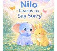 Nilo Learns to Say Sorry (The Nilo the Kind Elephant Series)