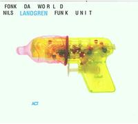 Landgren,Nils Funk Unit - Fonk Da World