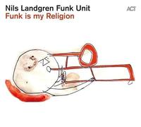 Nils Landgren Funk Unit - Funk Is My Religion [Vinilo]