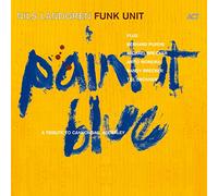 Nils Landgren Funk Unit – Paint It Blue