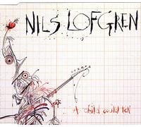 Nils Lofgren - A child could tell [Single-CD]