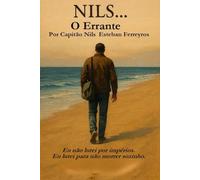 Nils... O Errante: Bitácora da viagem interior de um homem sem raízes