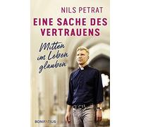 Nils Petrat Eine Sache des Vertrauens: Mitten im Leben glauben: Mitt (Tapa dura)