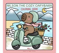 Nilson the Cozy Capybara Coloring Book: 40 Cute and Cozy Coloring Pages for Adults and Teens with Relaxing Moments, Adorable Friends and Fun Adventures