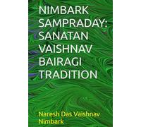 NIMBARK SAMPRADAY: SANATAN VAISHNAV BAIRAGI TRADITION (Sanātana Vaiṣṇava Bairāgī Heritage Series)