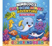 Nimbloo’s Cute Ocean Animals Adventure Coloring Book: A Bold and Easy Underwater Coloring Adventure for Kids Ages 3-8 Featuring Friendship, Kindness, and Positive Messages