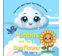 Nimbus and the sunflower: For every quiet heart that learns to shine