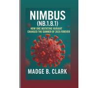 Nimbus (NB.1.8.1): How One Mutating Variant Changed the Summer of 2025 Forever