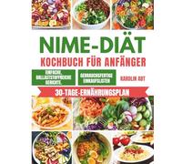NiMe Diät-Kochbuch für Anfänger: Einfache entzündungshemmende Mahlzeiten für eine verbesserte Darmgesundheit und nachhaltigen Gewichtsverlust.