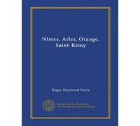 Nîmes, Arles, Orange, Saint-Rémy