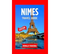 NIMES TRAVEL GUIDE 2026