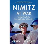 Nimitz en la guerra – Liderazgo desde Pearl Harbor hasta la bahía de Tokio