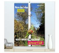 Nimm das Leben leicht, auch wenn's manchmal schwerfällt (hochwertiger Premium Wandkalender 2026 DIN A2 hoch), Kunstdruck in Hochglanz: Sprüche und ... ideal kombiniert mit dazu passenden Fotos