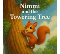 Nimmi and the Towering Tree: A Tale of steadfast Courage (Tales of the Little Animal Friends)