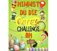Nimmst du die Oster-Challenge an? - Ein 2-in-1 Mal- und Aktivitätsbuch: Das perfekte Rätselbuch ( Ostern ) für kreative Köpfe - Knobelei, Spaß und Beschäftigung für Kinder, das ideale Kindergeschenk!
