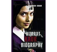 NIMRAT KAUR BIOGRAPHY: Breaking Barriers in Indian Cinema and Beyond