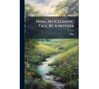 Nina, An Icelandic Tale, By A Mother