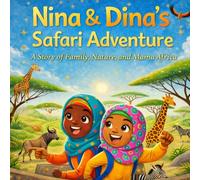 Nina and Dina's Safari Adventure: A Story of Family, Nature, and Mama Africa