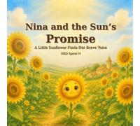 Nina and the Sun’s Promise: A Little Sunflower Finds Her Brave Voice