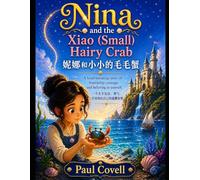 Nina and the Xiao (Small) Hairy Crab 妮娜和小毛蟹: A story about courage, identity, and discovering who you truly are. 一个关于勇气与自我认知的故事 以及发现真正的自己。