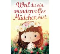 Nina Blume Weil du ein wundervolles Mädchen bist: Inspirierende Ge (Tapa blanda)
