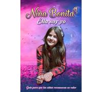 Niña Bonita - Ella Soy Yo: Guía para que las niñas reconozcan su valor