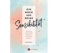 Nina Brach Ein Hoch auf deine Sensibilität: Wie du als hochsensibl (Tapa blanda)
