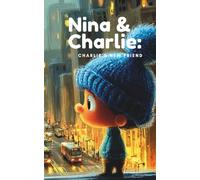 Nina & Charlie: Charlie’s New Friend (Nina & Charlie: The First Adventures)
