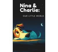 Nina & Charlie: Our Little World (Nina & Charlie: The First Adventures)