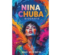 NINA CHUBA BIOGRAFIE: Die unerzählte Geschichte von Triumph, Transformation und Musik