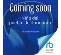 Niña del Pueblo de Floricanto: Luz Jiménez, Hija de Los Nahuas (Child of the Flower-Song People Spanish Edition)