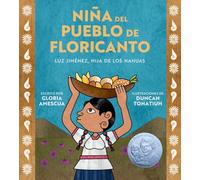 Niña del Pueblo de Floricanto: Luz Jiménez, Hija de Los Nahuas (Child of the Flower-Song People Spanish Edition)