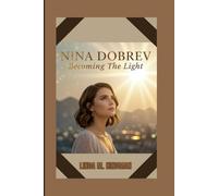 NINA DOBREV: BECOMING THE LIGHT