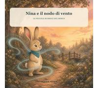 Nina e il nodo di vento: Una storia sul coraggio che può camminare insieme alla paura (Le Piccole Bussole del Bosco)