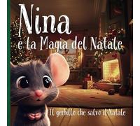 Nina e la Magia del Natale: Il gerbillo che salvò il Natale