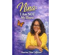 Nina: I Am NOT My Illness: Breaking Free From Bipolar Disorder, Stigma, and The Labels That Tried To Define Me