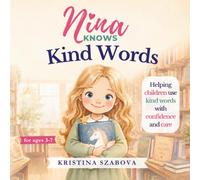 Nina Knows Kind Words: Helping children use kind words with confidence and care