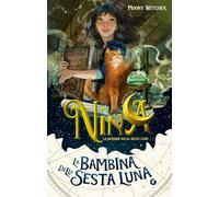 Nina la bambina della Sesta Luna (Vol. 1)