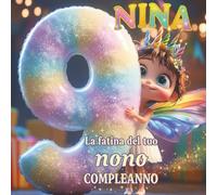 Nina, la fatina del tuo nono compleanno: Libro personalizzabile per bambino o bambina di 9 anni - Regalo originale per il nono compleanno