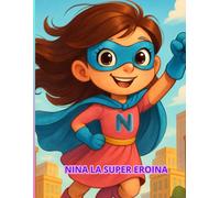Nina, la Super Eroina del Villaggio: Avventure di Coraggio e Gentilezza: Salvataggi di Animali in Difficoltà