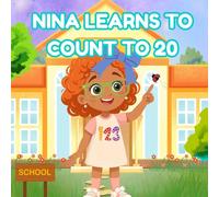 Nina Learns to Count to 20: A Fun First Counting Adventure for Children Ages 2-6
