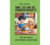 Nina, Leo und die Schweigespaghetti: oder wie man die Schüchternheit überwinden kann (Nina & Leo meistern Gefühle - Geschichten und mentale Stärke für Kinder und Erwachsene)