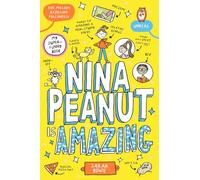 Nina Peanut Is Amazing (a funny, full-colour story perfect for fans of Wimpy Kid and Dork Diaries!)